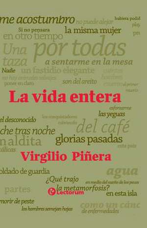 La Vida Entera de Virgilio Pinera