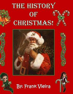 The History of Christmas: Full Color Edition de Frank J. Vieira Jr