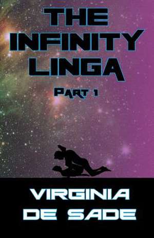 The Infinity Linga, Part 1 de Virginia De Sade