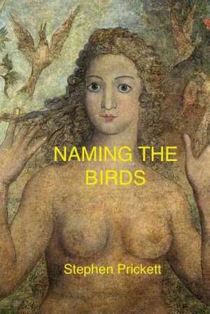 Naming the Birds de Stephen Prickett