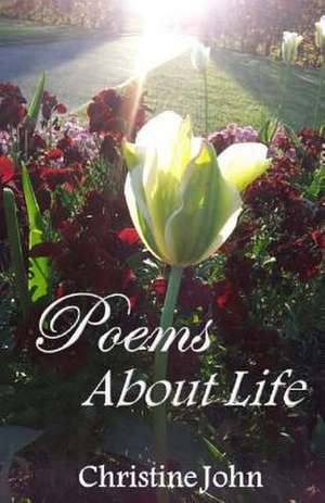 Poems about Life de Christine John