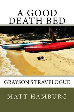 A Good Death Bed de Matt Hamburg