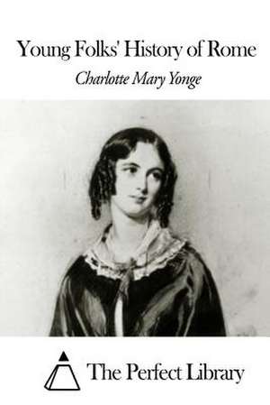 Young Folks' History of Rome de Charlotte Mary Yonge