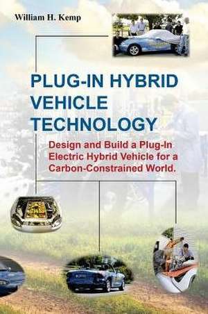 Plug-In Hybrid Vehicle Technology de William H. Kemp