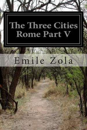 The Three Cities Rome Part V de Emile Zola