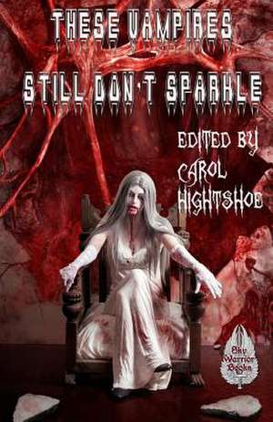 These Vampires Still Don't Sparkle de Carol Hightshoe