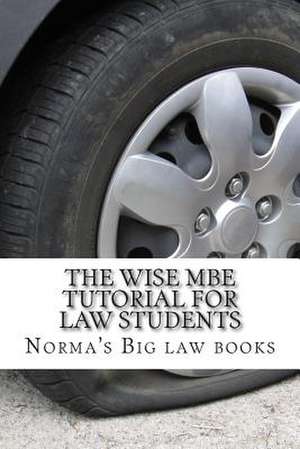 The Wise MBE Tutorial for Law Students de Norma's Big Law Books