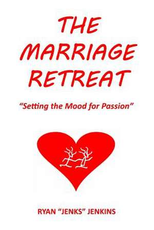 The Marriage Retreat de Ryan Jenks Jenkins