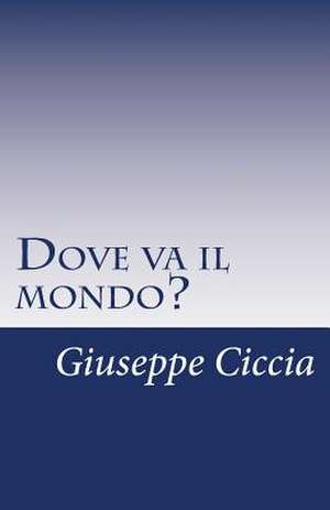 Dove Va Il Mondo? de Giuseppe Ciccia