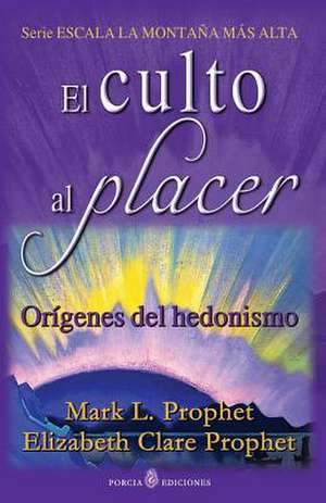 El Culto Al Placer de Mark L. Prophet