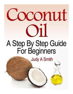 Coconut Oil de Judy A. Smith