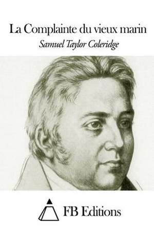 La Complainte Du Vieux Marin de Samuel Taylor Coleridge