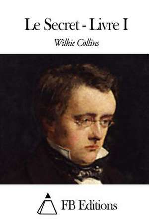 Le Secret - Livre I de Wilkie Collins