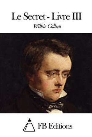 Le Secret - Livre III de Wilkie Collins