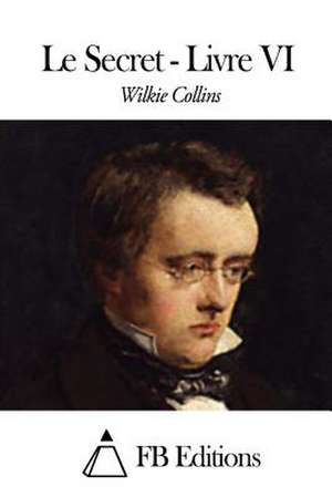 Le Secret - Livre VI de Wilkie Collins