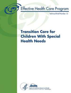 Transition Care for Children with Special Health Needs de Agency for Healthcare Resea And Quality