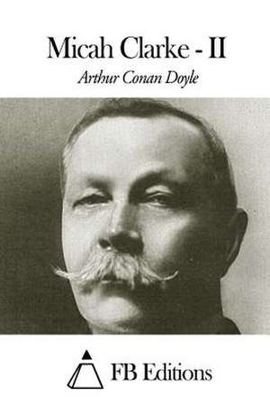 Micah Clarke - Tome II de Arthur Conan Doyle