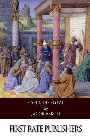 Cyrus the Great de Jacob Abbott