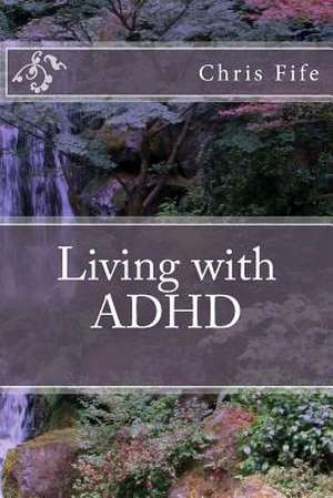 Living with ADHD de Chris Fife