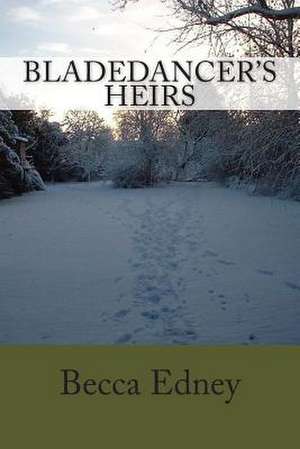 Bladedancer's Heirs de Becca Edney