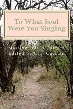 To What Soul Were You Singing de Marilyn Elain Carmen