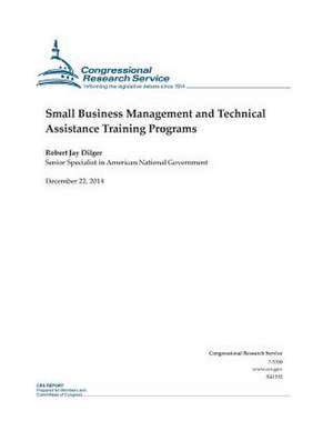 Small Business Management and Technical Assistance Training Programs de Congressional Research Service