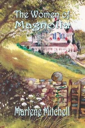 The Women of Magnolia de Marlene Mitchell