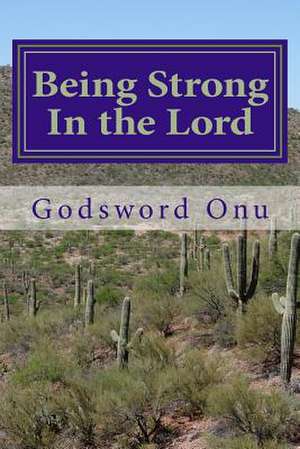 Being Strong in the Lord de Onu, Apst Godsword Godswill