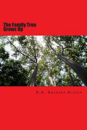 The Family Tree Grows Up de R. a. Kwamena Alheem