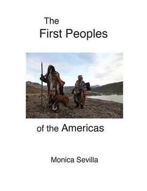 The First Peoples of the Americas de Monica Sevilla