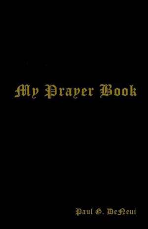 My Prayer Book de Paul G. Deneui