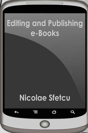 Editing and Publishing E-Books de Nicolae Sfetcu