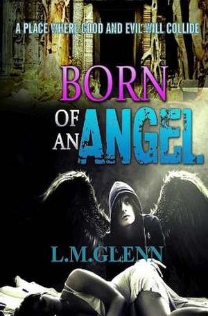 Born of an Angel de L. M. Glenn