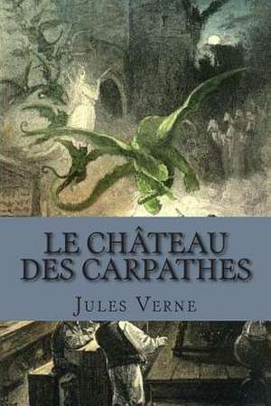 Le Chateau Des Carpathes de Verne, M. Jules