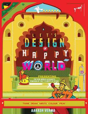 Let's Design a Happy World de Aakash Verma