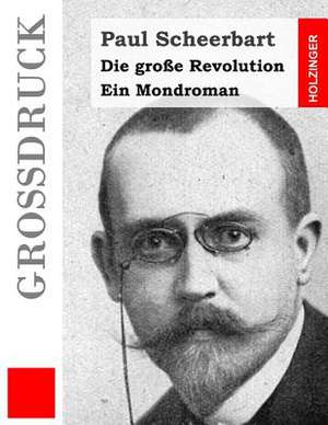 Die Grosse Revolution (Grossdruck) de Paul Scheerbart