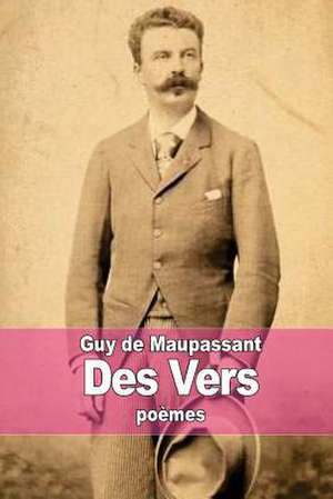 Des Vers de Guy de Maupassant