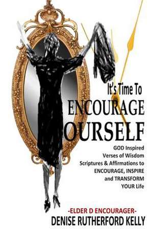 It's Time to Encourage Yourself de Denise Rutherford Kelly