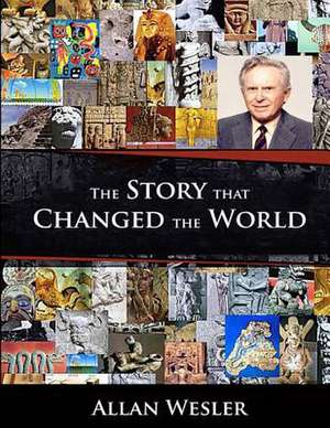 The Story That Changed the World de Allan Wesler