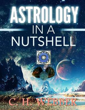 Astrology in a Nutshell de C. H. Webber