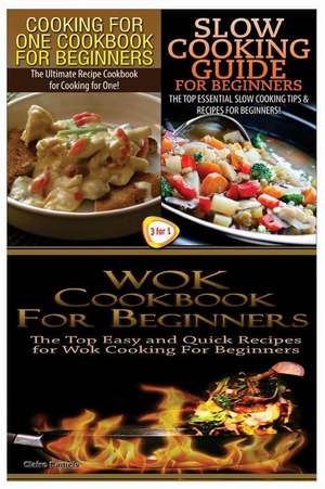 Cooking for One Cookbook for Beginners & Slow Cooking Guide for Beginners & Wok Cookbook for Beginners de Claire Daniels