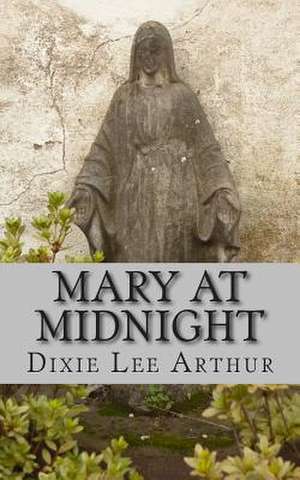 Mary at Midnight de Dixie Lee Arthur