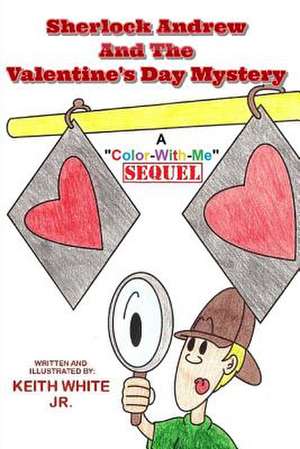 Sherlock Andrew and the Valentine's Day Mystery de Keith White Jr