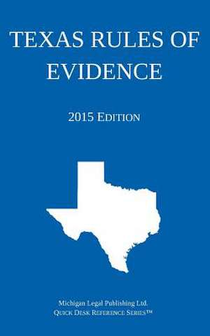 Texas Rules of Evidence; 2015 Edition de Michigan Legal Publishing Ltd