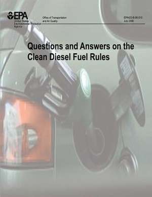 Questions and Answers on the Clean Diesel Fuel Rules de U. S. Environmental Protection Agency