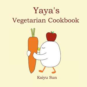 Yaya's Vegetarian Cookbook de Kaiyu Sun