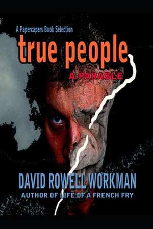 True People - A Parable de Workman, David Rowell