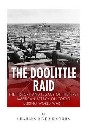 The Doolittle Raid de Charles River Editors