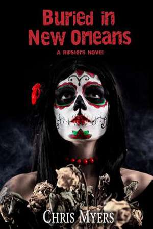 Buried in New Orleans de Chris Myers