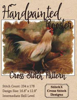 Handpainted Rooster Cross Stitch Pattern de Tracy Warrington